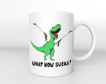 What Now Sucka T-Rex Dinosaur Mug, Funny Coffee Mug,Funny Dinosaur Mug,Birthday Gift,Funny Coffee Mug,What Now Bitch? Dino with Graspers Mug