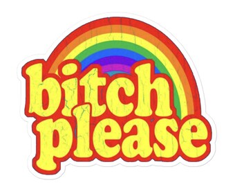 Sticker,Bitch Please Sticker,Funny Sticker,Rainbow Sticker,Sarcastic Sticker,Hilarious Sticker