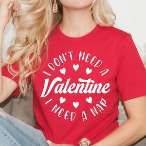 I Don&#39;t Need A Valentine Sweatshirt, I Need A Nap Sweatshirt, Funny Valentine’s Day Shirt, Funny Single Shirt, Valentines Day Shirt