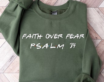 Faith over Fear Sweatshirt, Psalm 34 Christian Sweatshirt, Minimal Christian Shirt, Bible Verse Shirt, Religious Sweater, Faith Sweatshirt