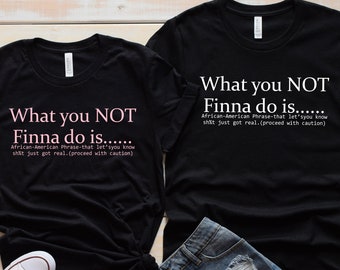 What You Not Finna Do Is Shirt, African American Activist Shirt, Black History Shirt, Sarcastic Shirt, Black Pride Shirt, Black Power Shirt