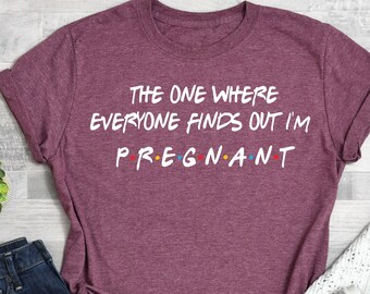 Pregnancy Reveal Shirt, The One Where Everyone Finds Out I'm Pregnant, Pregnancy Announcement T-shirt, Mothers Day Shirt