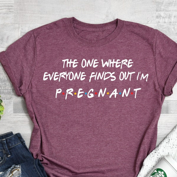 Pregnancy Reveal Shirt, The One Where Everyone Finds Out I'm Pregnant, Pregnancy Announcement T-shirt, Mothers Day Shirt