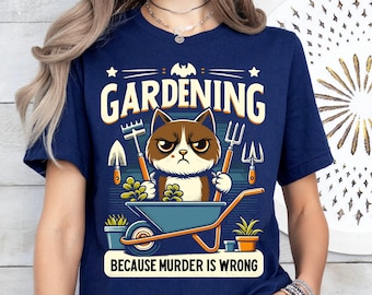 Gardening Because Murder Is Wrong Shirt,Plant lady shirt, Black Cat Shirt, Funny Cat Shirt,gardening Lover Tee, Gift For Her, Sarcastic Tee