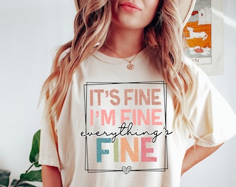 It's Fine I'm Fine Everything is Fine Shirt, Introvert Tee, Funny Shirt, Sarcastic Shirt, I'm Fine, Everything is Fine Shirt, Mental Shirt