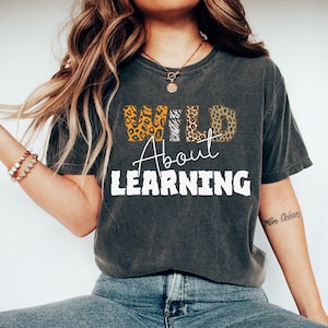 Wild About Learning At School Shirt,2023 Funny First Day Of School Shirt,Teacher love Insprire Shirt,Back To School Shirt,Gift For Students