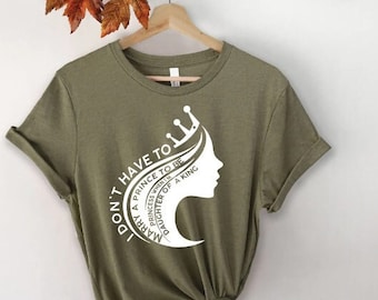 Single Women shirts, I don't have to marry a Prince to be a Princess when I'm daughter of a King!,Single girl shirt, divorce gift for her