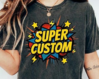 Super Custom Comic Shirt,Superhero Shirt,Superhero Birthday,Custom Name Superhero Dad Shirt,Custom Boy Shirt ,Custom Girl Tee,Custom mom tee