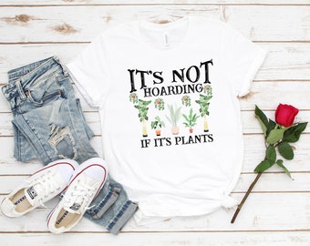 Gardening Shirt,Plant Mom Shirt,Plant Lady T-Shirt, Plant Mom Shirt, Plant Lover Gift,It is Not Hoarding If It is Plants, Gardening Shirt