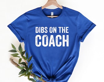 Funny Mom Shirt, Coach Shirt, Coach's Wife Shirt,Dibs on the Coach Shirt, Football Coach Wife Shirt, Wife Shirt, Baseball Coach Shirt