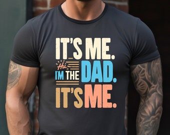 It's Me, Hi I'm the Dad Shirt, Gift For Dad,Funny Dad Shirt, Father's Day Shirt, Father's Day Gift, Father Birthday Gift, New Dad Shirt