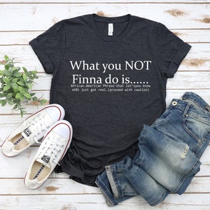 Wat je niet Finna doet is shirt, Afro-Amerikaanse activist shirt, zwarte geschiedenis shirt, sarcastic shirt, zwarte pride shirt, zwarte power shirt afbeelding 3