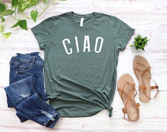 Ciao Ciao Shirt, Italian Hello Shirt, Ciao Shirt, Ciao Tshirt, Ciao Bella, Hello Italy, italian Tee, Travel Shirt For Women, Workout Tee