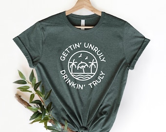 Gettin Unruly Drinkin Truly, Summer Drinking Shirt, Funny Drinking Tee, Summer Party Drunk Shirt, Best Friends Shirt, Couple Vacition Shirt