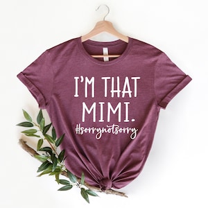 Mimi Shirt, Funny Mimi Shirt, Grandma Shirt,I&#39;m That Mimi Shirt, Mimi Gift, Mother&#39;s Day Shirt, Mimi Sweatshirt, Gift For Grandma