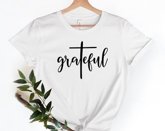 Grateful Tshirt,Grateful Shirt, Christian Shirt, Christian Shirt, Women's Grateful Shirt, Inspirational Shirt, Thankful Grateful Blessed