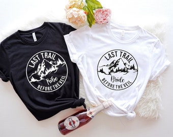 Nature Bach T-Shirt, Outdoor Bride Tee, Bride Tribe Shirt, Wedding Gift,Last Trail Before The Veil, Hiking Trekking Bachelorette Shirt