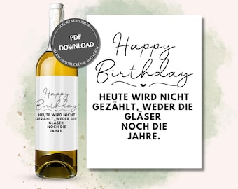 May include: A printable wine bottle label with the text "Happy Birthday" and the phrase "Today we are not counting, neither the glasses nor the years".
