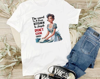 Pin-up Girl Shirt: The Secret to a Clean Kitchen, Retro Funny Tee, Chef Gift, Vintage Style Cooking Top