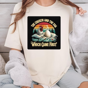 Which Came First the Chicken or the Egg T-Shirt, Humorous Tee, Graphic Tee, Chicken Lover Gift, Adult Humor