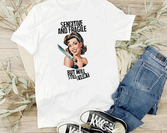 Pin-up Girl Sensitive and Fragile But Will Still Fight Retro Vintage Funny Shirt