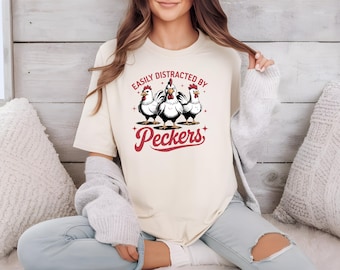 Funny Chicken Shirt, Chicken Lover Tee, Easily Distracted by Peckers T-Shirt, Gift for Farmers, Novelty Animal Top