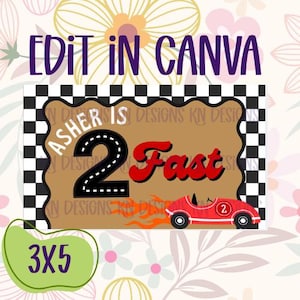 May include: A racing-themed design with the text "2 Fast" and a red race car. The design includes a black and white checkered border and the text "Edit in Canva". The size is 3x5 inches.