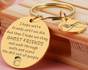 Friend Keychains For Men Women Friendship Gifts For Soul Sister Bestie Gifts For Best Friend Birthday Gifts For Bff I Hope We're Friends Until We Die Ghost Keychain Engraved Keychain For Girls