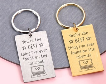 You're the best thing I've ever found on the internet, Gift for Friends, Couple Keychain, Gift for boyfriend husband, Wedding Gifts