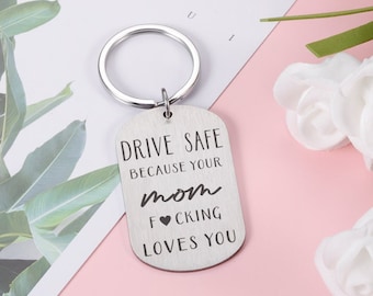 Drive safe Keychain because your Mom fucking loves you,Funny Birthday Gift for Son Daughter from Mom,Valentines Day Christmas Gifts for Him