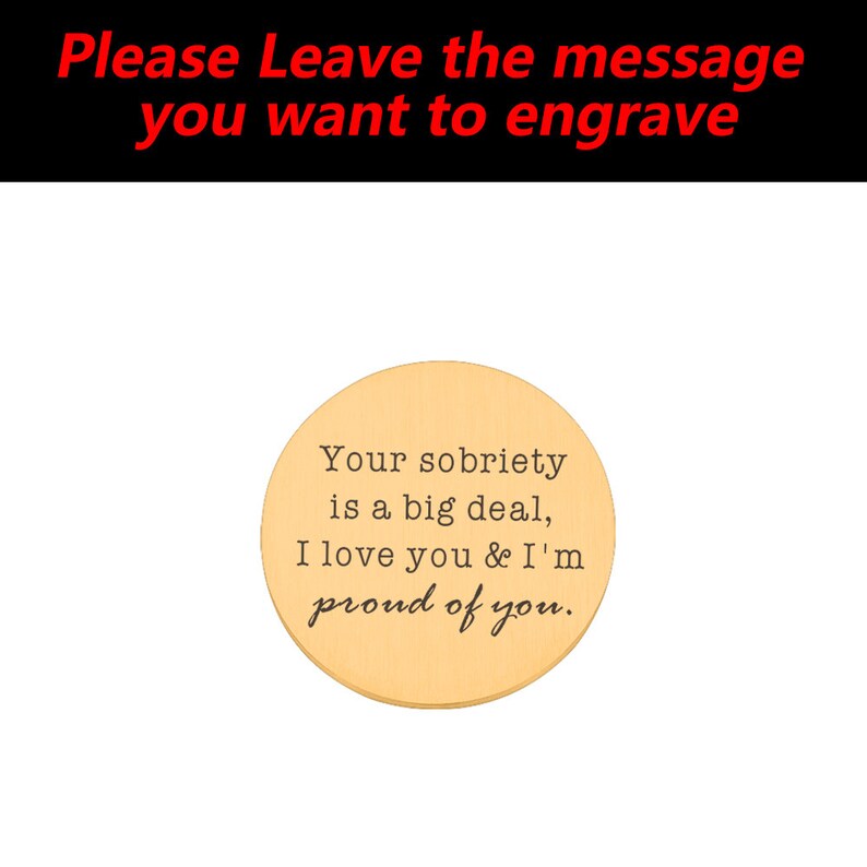 May include: A round, gold-colored metal disc with the text "Your sobriety is a big deal, I love you & I'm proud of you." engraved on it.