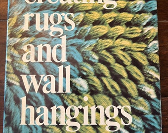 1975 Creating Rugs and Wall Hangings A Complete Guide by Shirley Marein Hardcover Vintage Craft Book