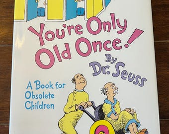 1986 You’re Only Old Once A Book for Obsolete Children by Dr. Seuss Hardcover Vintage Book