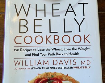 2013 Wheat Belly Cookbook by William Davis, MD | Lose Weight | Build Health | Hardcover