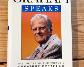 1999 Billy Graham Speaks by Janet Lowe Insights From the World’s Greatest Preacher Vintage Hardcover Book