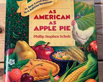 1990 As American As Apple Pie By Phillip Stephen Schulz Cookbook Vintage Hardcover Book