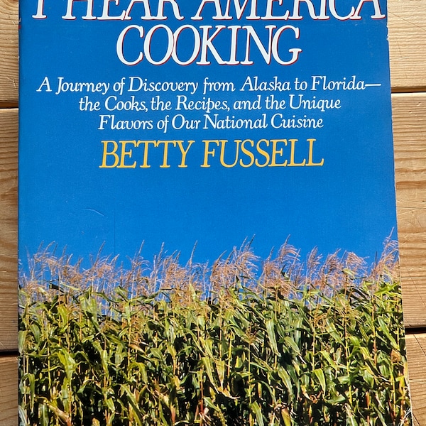 1986 | Vintage Cookbook | I Hear America Cooking | By Betty Fussell | USA | Paperback | National Cuisine
