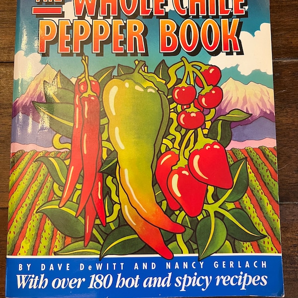 1990 The Whole Chile Pepper Book Cookbook Softcover Vintage by Dave DeWitt and Nancy Gerlach