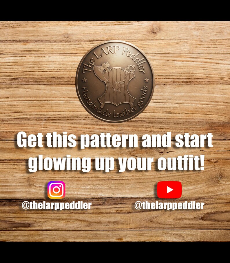 May include: A circular bronze-toned logo featuring an axe and shield emblem with the text The LARP Peddler Handmade leather goods. Below is the text Get this pattern and start glowing up your outfit! with Instagram and YouTube icons and handles.