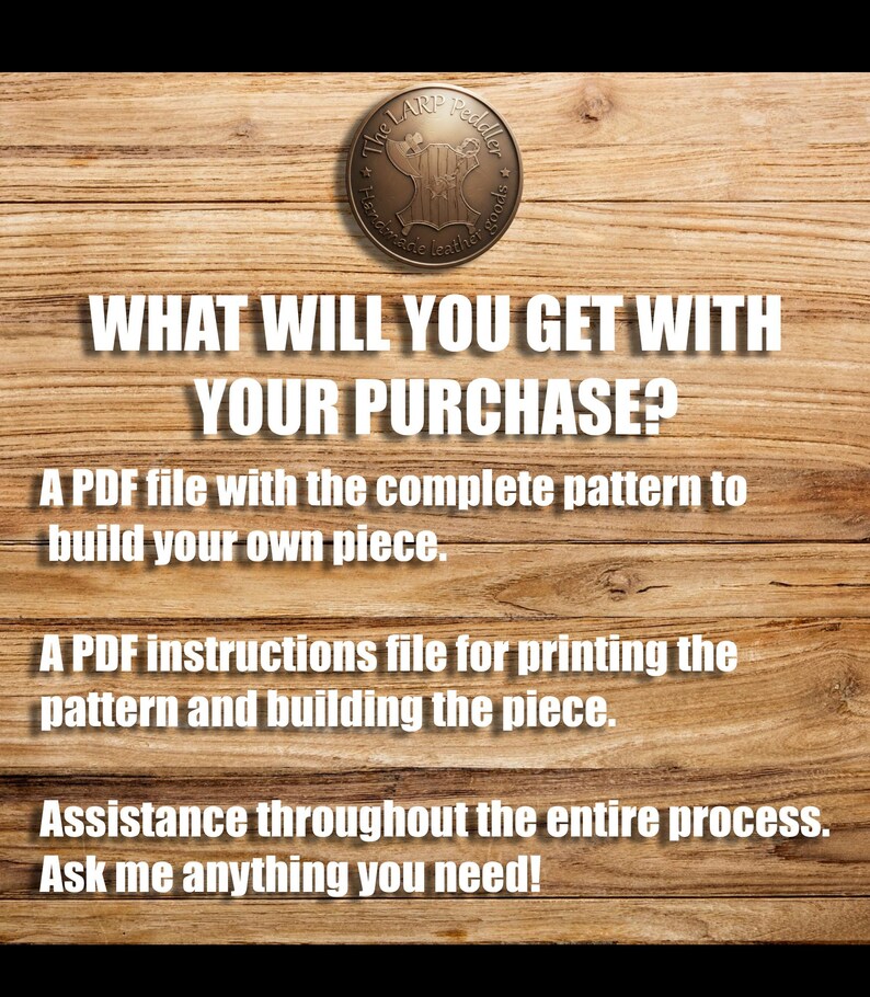 May include: A circular bronze-coloured logo featuring a shield icon and the text The LARP Peddler Handmade leather goods. Below, white text reads: WHAT WILL YOU GET WITH YOUR PURCHASE? A PDF file with the complete pattern, instructions, and assistance.