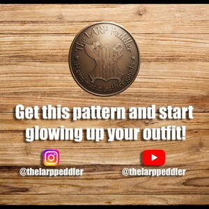 May include: A circular bronze-toned logo featuring an axe and shield emblem with the text The LARP Peddler Handmade leather goods. Below is the text Get this pattern and start glowing up your outfit! with Instagram and YouTube icons and handles.