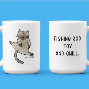 Funny Cat Mug - “Fishing Rod Toy And Chill” - Cartoon Cat Mug, Cat Owner Coffee Mug, Cat Lover Office Gift, Fun Cat Stuff, Fun Cat Art