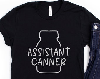 Canning T-Shirt: Assistant Canner Canning Gift Unisex Short-Sleeve Shirt - Sizes X-Small to 4XL
