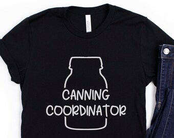 Canning T-Shirt: Canning Coordinator Canner Gift Unisex Short-Sleeve Shirt - Sizes X-Small to 4XL