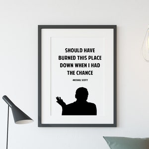 Should Have Burned This Place Down, Michael Scott Quote DIGITAL Print, Wall Art Decor, The Office Quote, Funny Quote