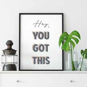 Hey You Got This Wall Art, You Got This art, Digital Download, Motivational Art, Inspirational Art