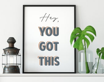 Hey You Got This Wall Art, You Got This art, Digital Download, Motivational Art, Inspirational Art