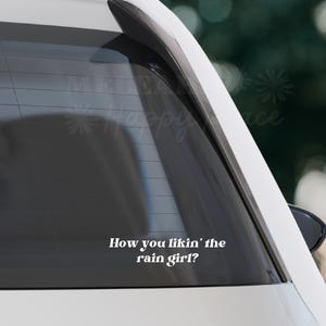 How You Likin The Rain Girl? - Vinyl Twilight Car Decal - Bumper Sticker - Twilight Fan Gift - Edward Cullen - Bella Swan - Twilight Quote