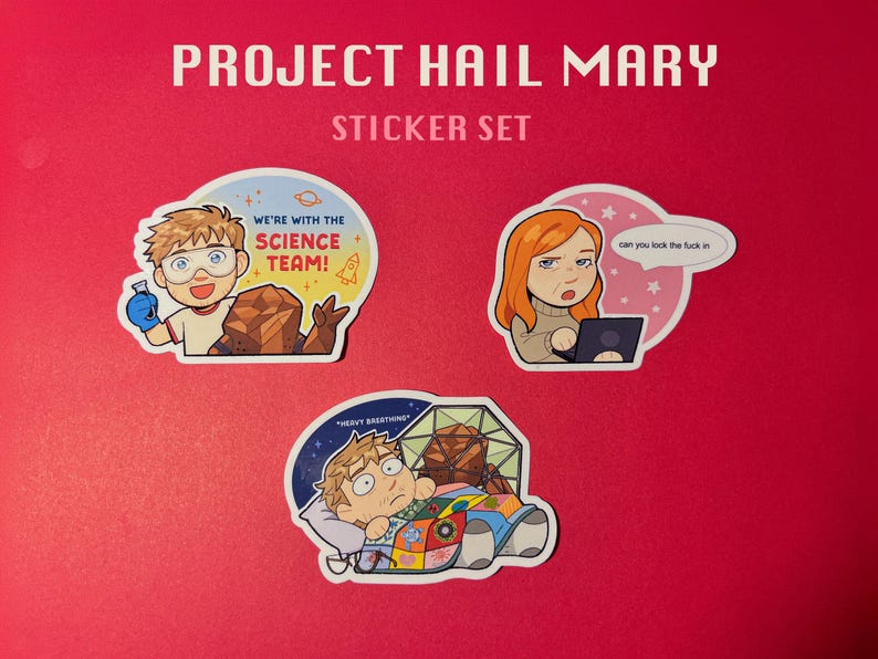 K&ouml;nnte beinhalten: Ein Project Hail Mary Aufkleber-Set mit drei Illustrationen. Eine zeigt eine Figur mit blauem Handschuh und dem Text WE'RE WITH THE SCIENCE TEAM! Eine andere zeigt eine Figur am Laptop mit dem Text can you lock the fuck in. Die dritte zeigt eine Figur im Bett mit dem Text HEAVY BREATHING.