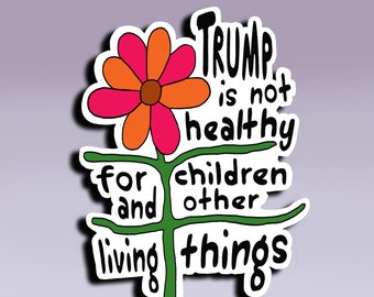 Adesivo "Trump non fa bene ai bambini e agli altri esseri viventi"; Adesivo anti-Trump; Adesivo hippie